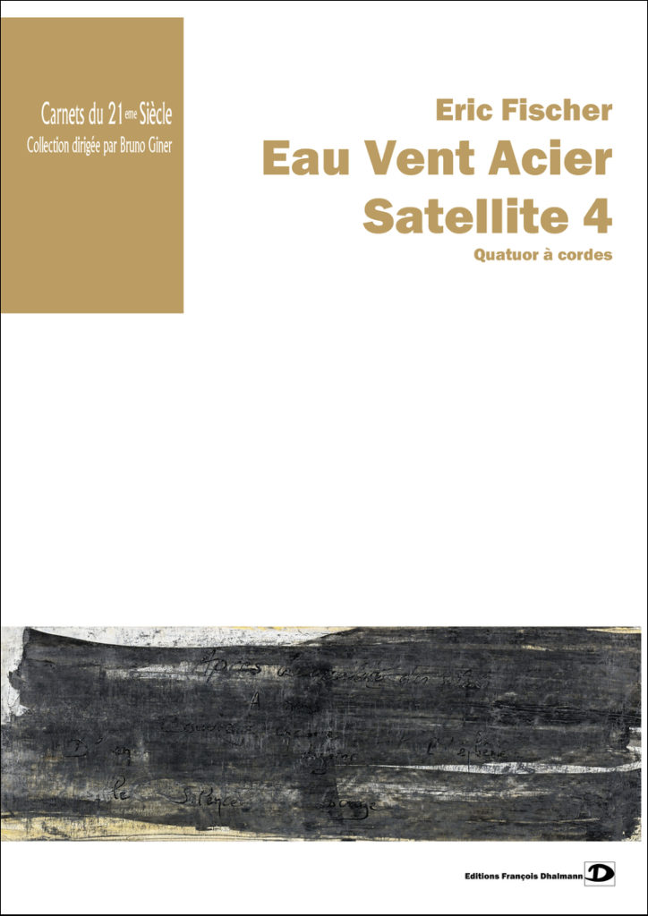Eau Vent Acier. Satellite 4 - Eric Fischer