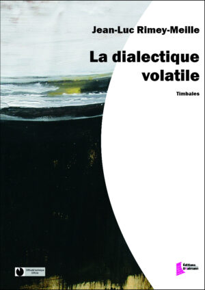 La dialectique volatile – Jean-Luc Rimey-Meille
